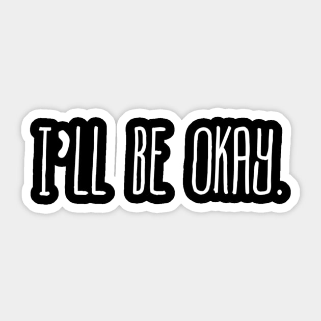 I'll be okay Sticker by SomethingBeautifu1